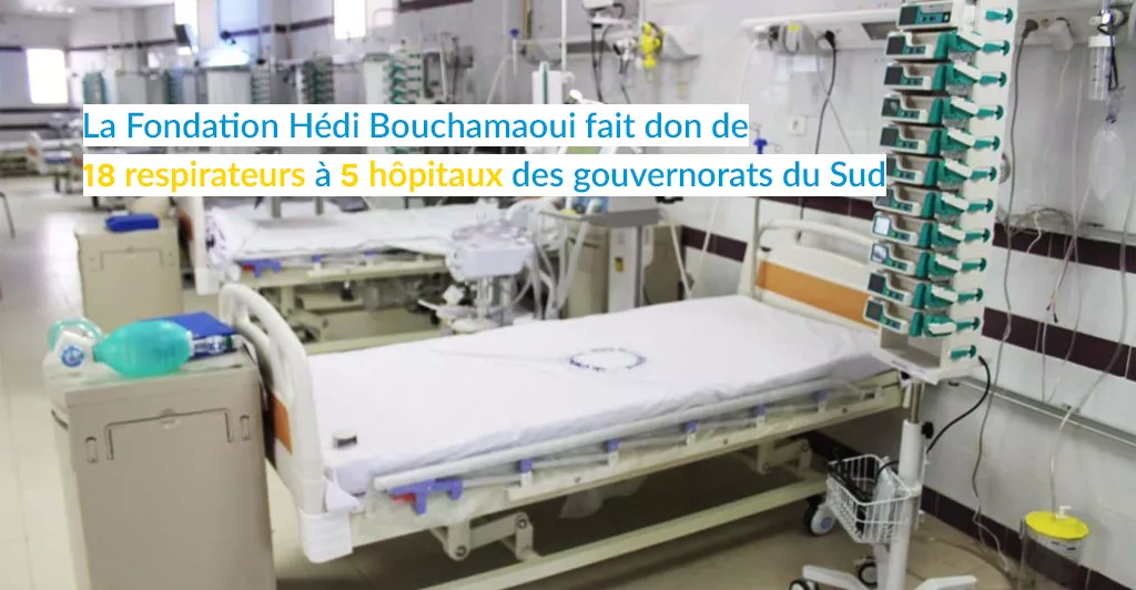 La Fondation Hédi Bouchamaoui fait don de 18 respirateurs à 5 hôpitaux des gouvernorats  du Sud